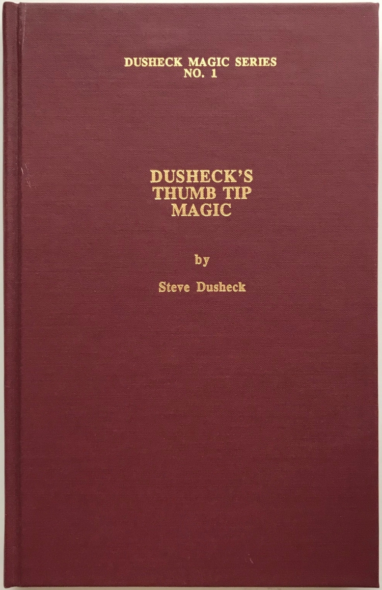 Dusheck’s Thumb Tip Magic by Steve Dusheck